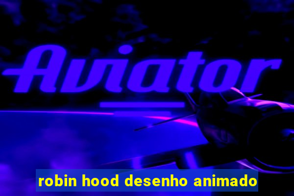 robin hood desenho animado